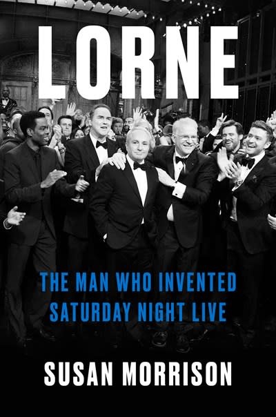 Random House Lorne: The Man Who Invented Saturday Night Live