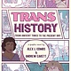 Candlewick Trans History: A Graphic Novel: From Ancient Times to the Present Day: From Ancient Times to the Present Day