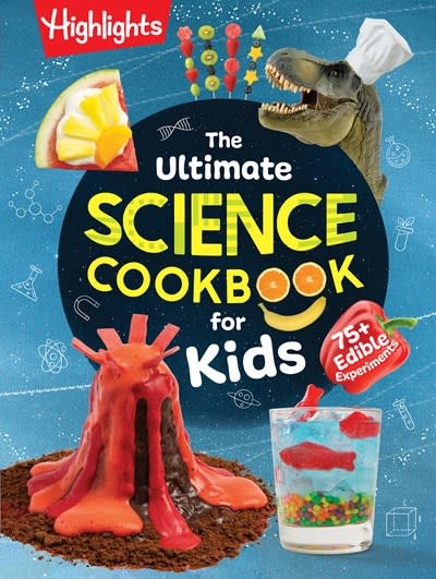 Highlights Press The Ultimate Science Cookbook for Kids : Over 75 Recipes & Science Experiments for Kids, A STEM Cookbook for Young Scientists that Transforms the Kitchen into a Food Lab for Learning