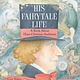 Neal Porter Books His Fairytale Life: A Book About Hans Christian Andersen