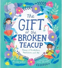 Candlewick The Gift of the Broken Teacup: Poems of Mindfulness, Meditation, and Me