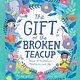 Candlewick The Gift of the Broken Teacup: Poems of Mindfulness, Meditation, and Me