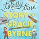 Candlewick The Totally True Story of Gracie Byrne