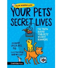 Your Pets Secret Lives: The Truth Behind Your Pets' Wildest Behaviors: The Truth Behind Your Pets' Wildest Behaviors