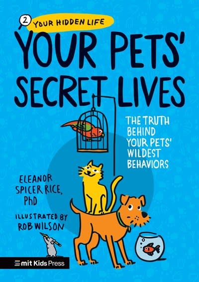 Your Pets Secret Lives: The Truth Behind Your Pets' Wildest Behaviors: The Truth Behind Your Pets' Wildest Behaviors