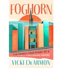 Foghorn: The Nearly True Story of a Small Publishing Empire