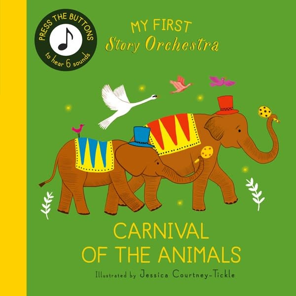 Frances Lincoln Children's Books My First Story Orchestra: Carnival of the Animals: Press the buttons to hear 6 sounds