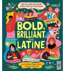 Wide Eyed Editions Bold, Brilliant and Latine: Meet 52 Latine and Hispanic Heroes from Past and Present