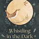 Whistling in the Dark
