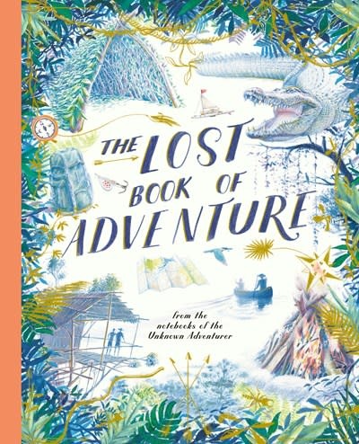 Frances Lincoln Children's Books The Lost Book of Adventure: from the notebooks of the Unknown Adventurer