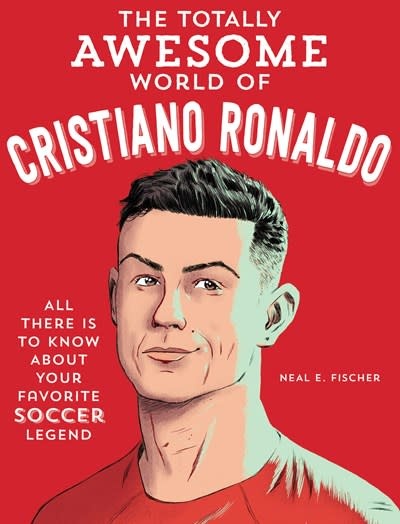 becker&mayer! kids The Totally Awesome World of Cristiano Ronaldo: Learn All There Is to Know about Your Favorite Soccer Legend