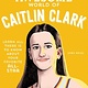 becker&mayer! kids The Totally Awesome World of Caitlin Clark: Learn All There Is to Know about Your Favorite All-Star