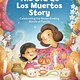 becker&mayer! kids The Dia de Los Muertos Story: Celebrating the Never-Ending Bonds of Family