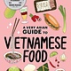 A Very Asian Guide to Vietnamese Food