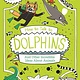 Arcturus How to Talk to Dolphins and Other Incredible Ideas About Animals: And Other Incredible Facts About Animal Science