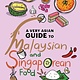 A Very Asian Guide to Malaysian and Singaporean Food