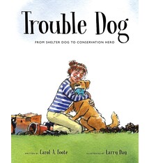 Eerdmans Books for Young Readers Trouble Dog: From Shelter Dog to Conservation Hero