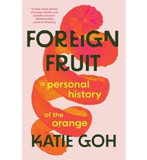 Tin House Books Foreign Fruit: A Personal History of the Orange