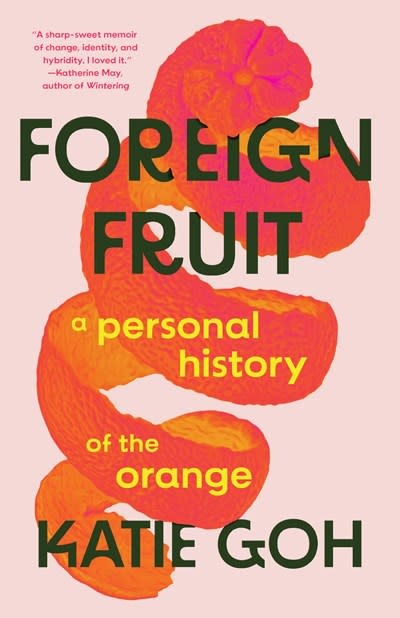 Tin House Books Foreign Fruit: A Personal History of the Orange