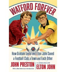 Watford Forever: How Graham Taylor and Elton John Saved a Football Club, a Town, and Each Other