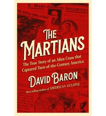 The Martians: The True Story of an Alien Craze that Captured Turn-of-the-Century America