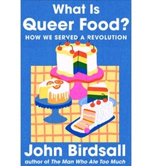 What Is Queer Food?: How We Served a Revolution