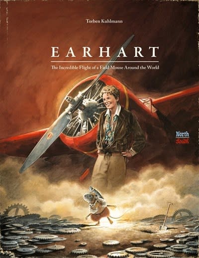 NorthSouth Books Earhart: The Incredible Flight of a Field Mouse Around the World