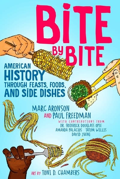 Atheneum Books for Young Readers Bite by Bite: American History through Feasts, Foods, and Side Dishes