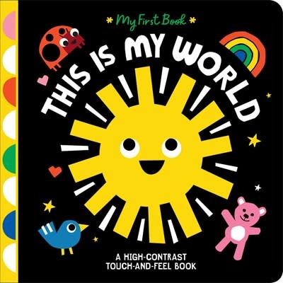 Little Simon This Is My World: A High-Contrast Touch-and-Feel Book