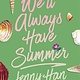 Simon & Schuster Books for Young Readers We'll Always Have Summer (Deluxe Edition)
