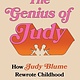 Atria/One Signal Publishers The Genius of Judy: How Judy Blume Rewrote Childhood for All of Us