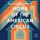 Gallery Books Home of the American Circus: A Novel