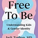Atria Books Free to Be: Understanding Kids & Gender Identity