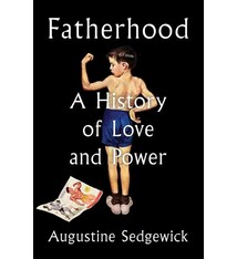 Scribner Fatherhood: A History of Love and Power