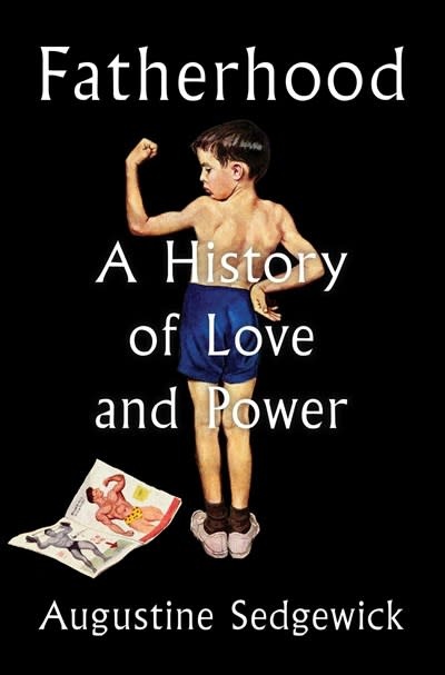 Scribner Fatherhood: A History of Love and Power