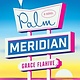 Avid Reader Press / Simon & Schuster Palm Meridian: A Novel
