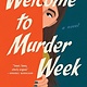 Gallery/Scout Press Welcome to Murder Week: A Novel