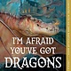 I'm Afraid You've Got Dragons