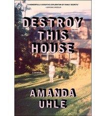Destroy This House: A Memoir