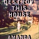 Destroy This House: A Memoir
