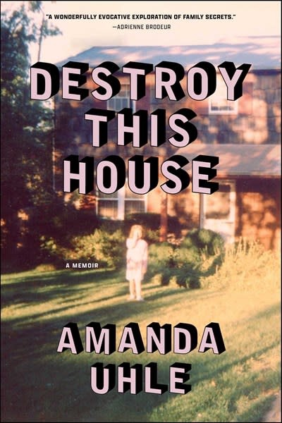 Destroy This House: A Memoir