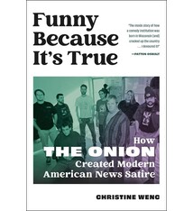 Running Press Adult Funny Because It's True: How The Onion Created Modern American News Satire
