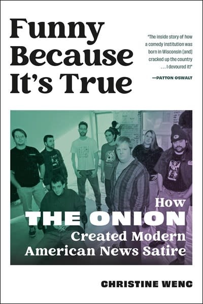 Running Press Adult Funny Because It's True: How The Onion Created Modern American News Satire