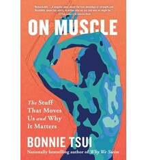 Algonquin Books On Muscle : The Stuff That Moves Us and Why It Matters