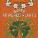 Phaidon Press Superpowered Plants: Meet the Smartest, Strongest, and Sneakiest Plants
