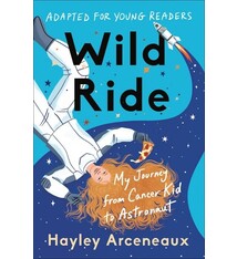 Convergent Books Wild Ride (Adapted for Young Readers): My Journey from Cancer Kid to Astronaut