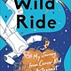 Convergent Books Wild Ride (Adapted for Young Readers): My Journey from Cancer Kid to Astronaut