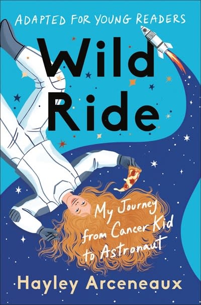 Convergent Books Wild Ride (Adapted for Young Readers): My Journey from Cancer Kid to Astronaut