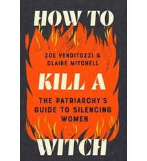 Sourcebooks How to Kill a Witch: The Patriarchy's Guide to Silencing Women