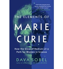 Grove Press The Elements of Marie Curie: How the Glow of Radium Lit a Path for Women in Science